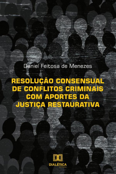 Resolução consensual de conflitos criminais com aportes da JustiçaRestaurativa