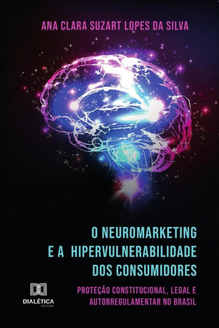 O Neuromarketing e a Hipervulnerabilidade dos Consumidores