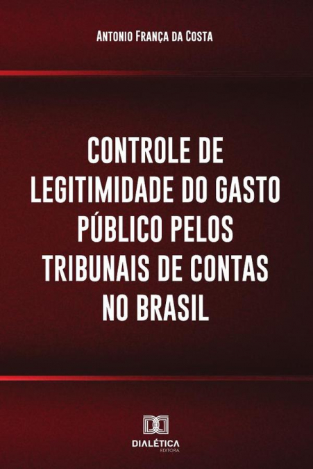 Controle de legitimidade do gasto público pelos tribunais de contasno Brasil
