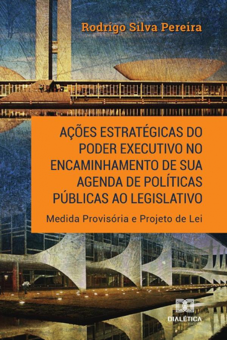 Ações estratégicas do Poder Executivo no encaminhamento de sua agenda de políticas públicas ao legislativo