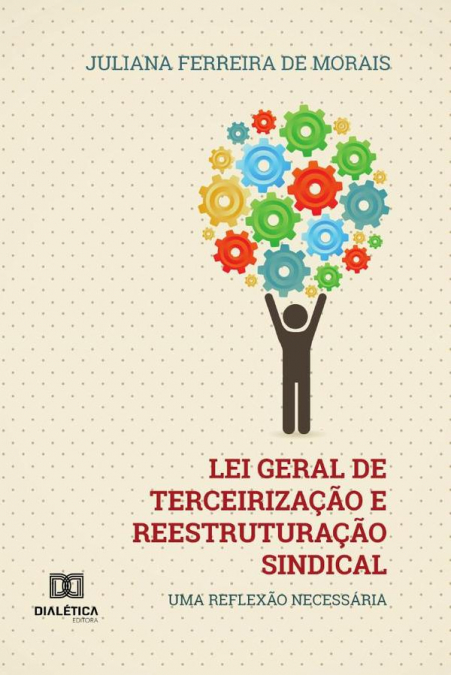 Lei Geral de Terceirização e Reestruturação Sindical