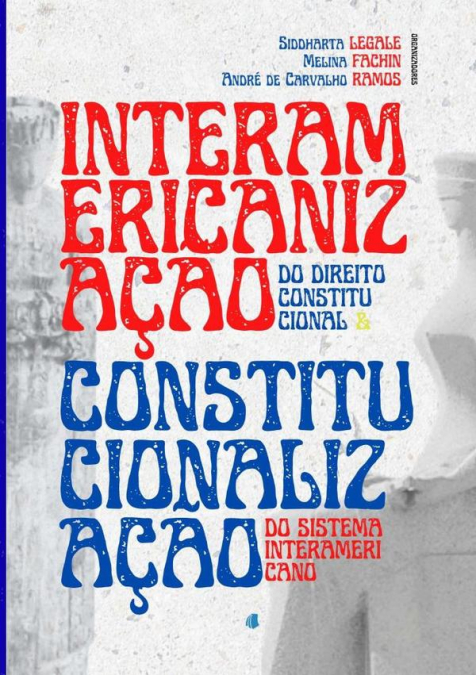 Interamericanização Do Direito Constitucional E Constitucionalização Do Sistema Interamericano
