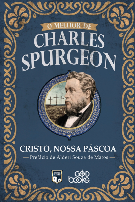 O melhor de Charles Spurgeon - Cristo, nossa Páscoa
