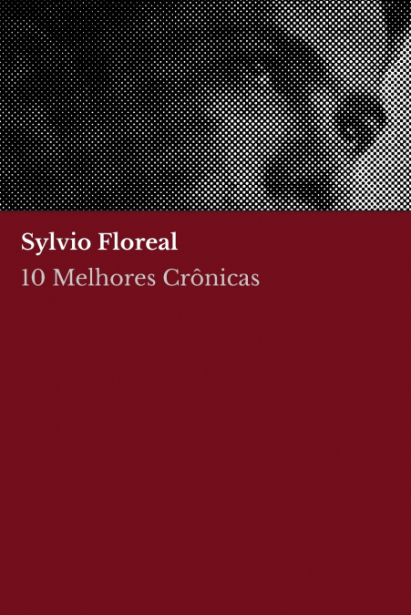 10 melhores crônicas - Sylvio Floreal