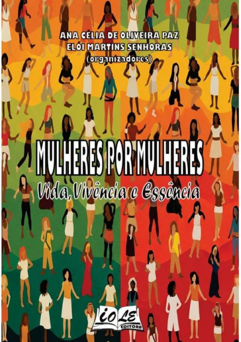 Mulheres Por Mulheres: Vida, Vivência E Essência