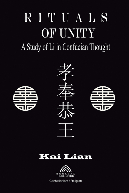 Rituals of Unity - Study of Li in Confucian Thought