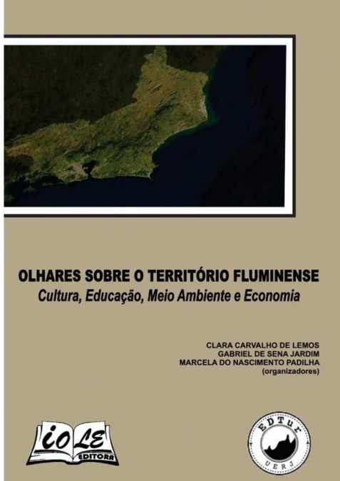Olhares Sobre O Território Fluminense: Cultura, Educação, Meio Ambiente E Economia