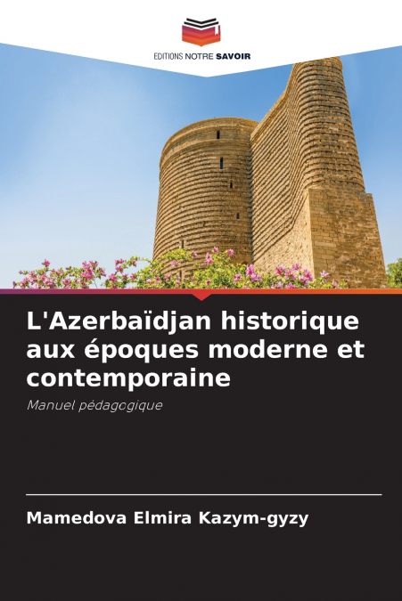 L’Azerbaïdjan historique aux époques moderne et contemporaine
