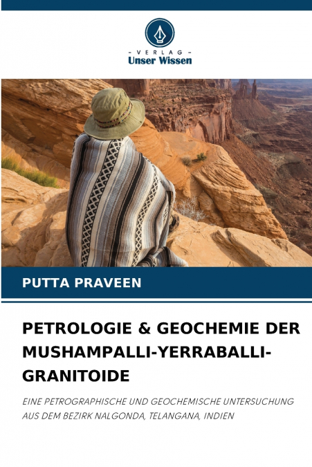 PETROLOGIE & GEOCHEMIE DER MUSHAMPALLI-YERRABALLI-GRANITOIDE