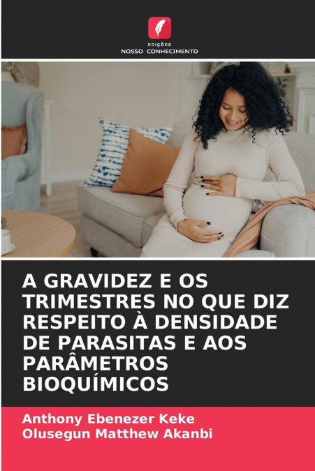 A GRAVIDEZ E OS TRIMESTRES NO QUE DIZ RESPEITO À DENSIDADE DE PARASITAS E AOS PARÂMETROS BIOQUÍMICOS