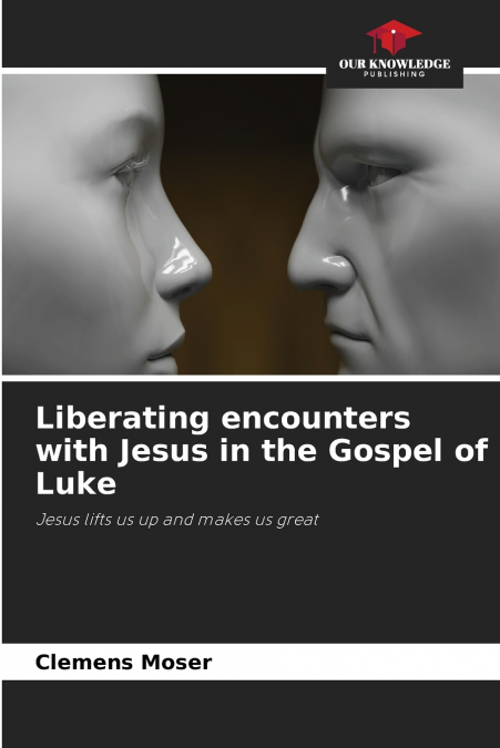 Liberating encounters with Jesus in the Gospel of Luke