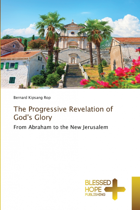 The Progressive Revelation of God’s Glory