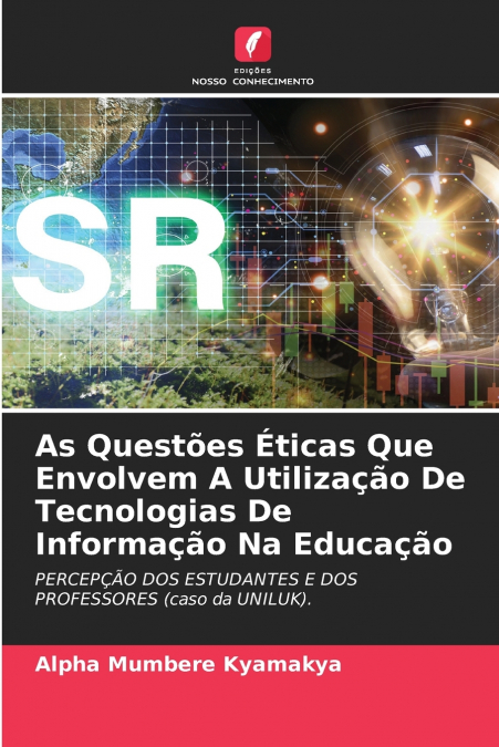 As Questões Éticas Que Envolvem A Utilização De Tecnologias De Informação Na Educação