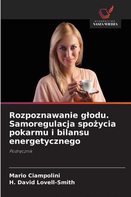 Rozpoznawanie głodu. Samoregulacja spożycia pokarmu i bilansu energetycznego