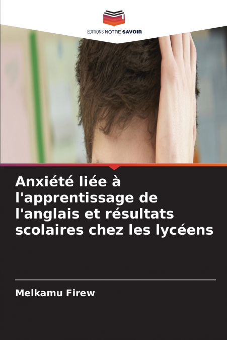 Anxiété liée à l’apprentissage de l’anglais et résultats scolaires chez les lycéens