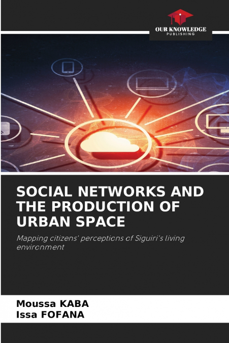 SOCIAL NETWORKS AND THE PRODUCTION OF URBAN SPACE
