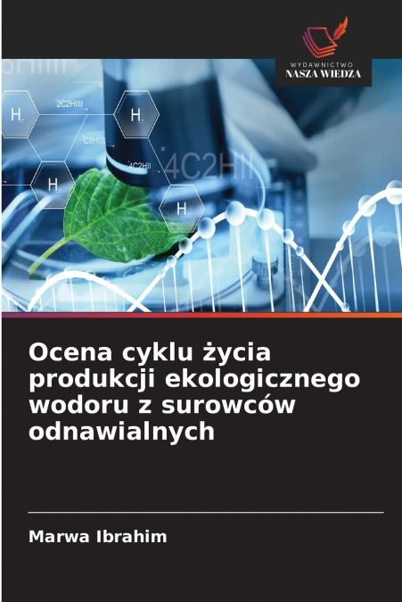 Ocena cyklu życia produkcji ekologicznego wodoru z surowców odnawialnych