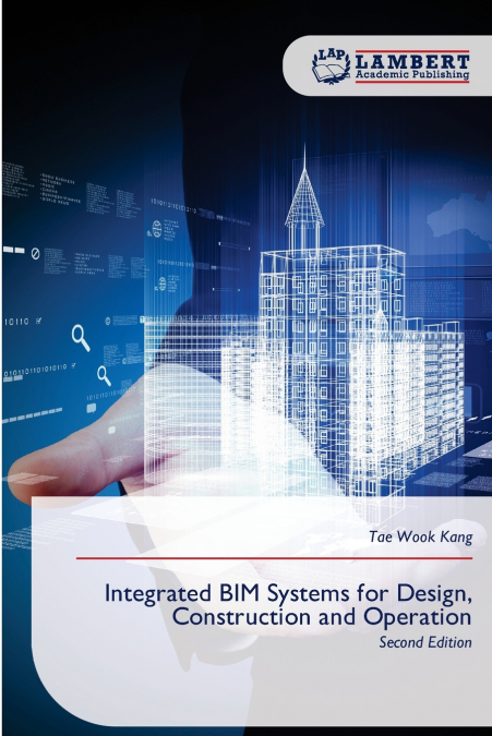 Integrated BIM Systems for Design, Construction and Operation