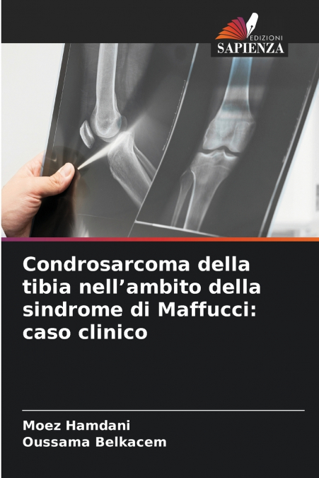 Condrosarcoma della tibia nell’ambito della sindrome di Maffucci