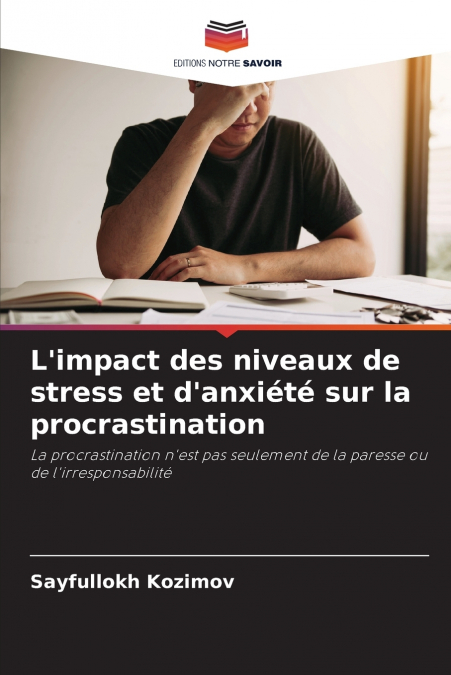 L’impact des niveaux de stress et d’anxiété sur la procrastination