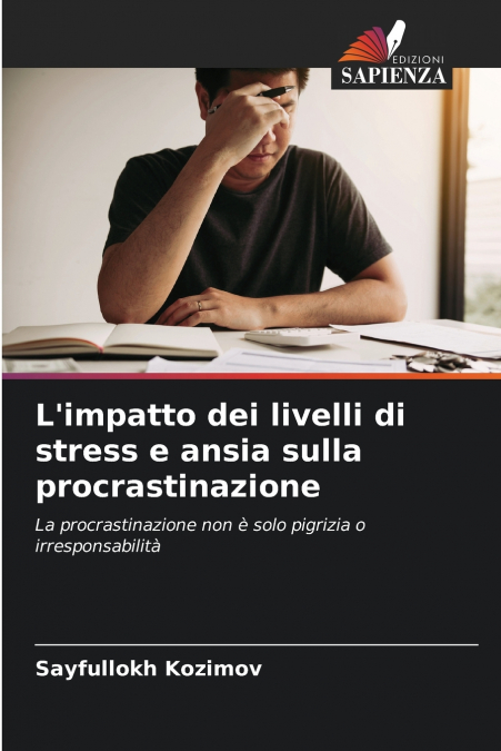 L’impatto dei livelli di stress e ansia sulla procrastinazione