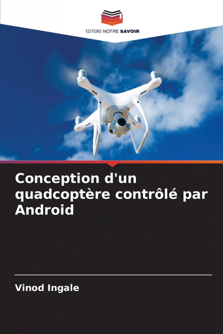 Conception d’un quadcoptère contrôlé par Android
