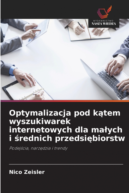 Optymalizacja pod kątem wyszukiwarek internetowych dla małych i średnich przedsiębiorstw