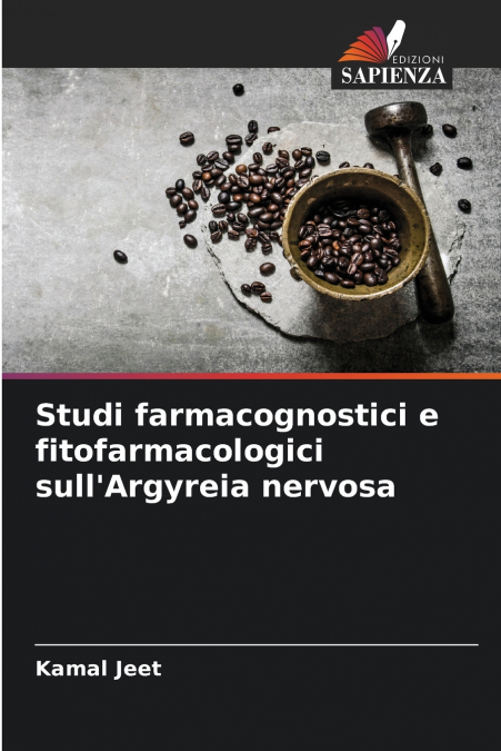 Studi farmacognostici e fitofarmacologici sull’Argyreia nervosa