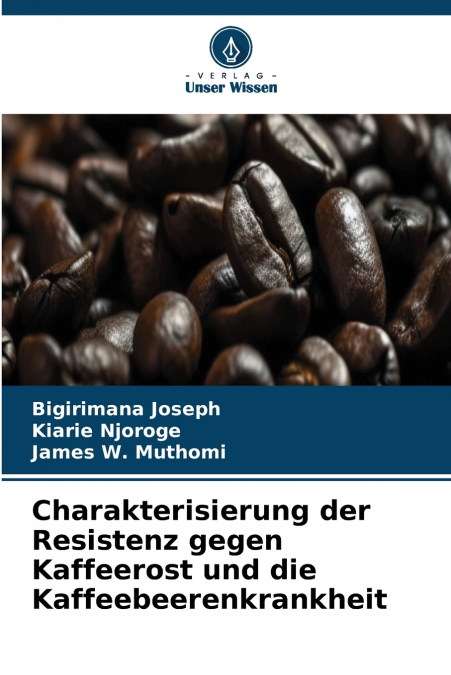 Charakterisierung der Resistenz gegen Kaffeerost und die Kaffeebeerenkrankheit