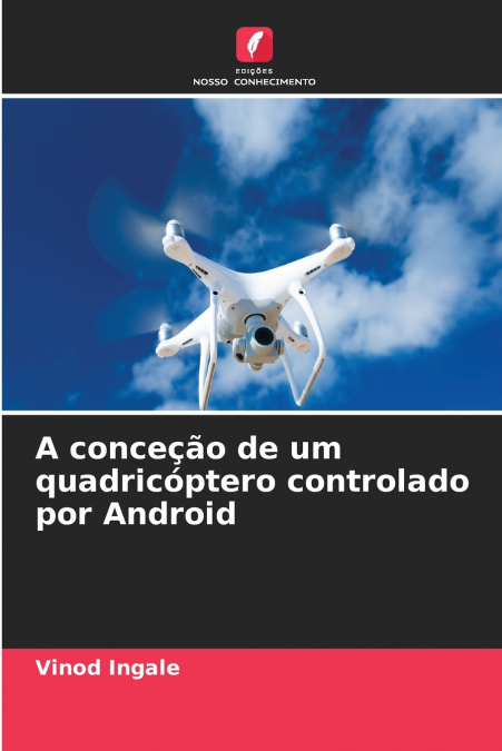 A conceção de um quadricóptero controlado por Android