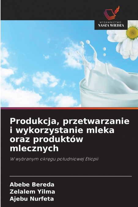 Produkcja, przetwarzanie i wykorzystanie mleka oraz produktów mlecznych