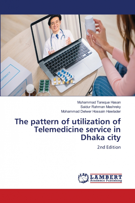 The pattern of utilization of Telemedicine service in Dhaka city