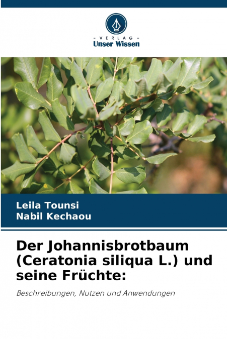 Der Johannisbrotbaum (Ceratonia siliqua L.) und seine Früchte