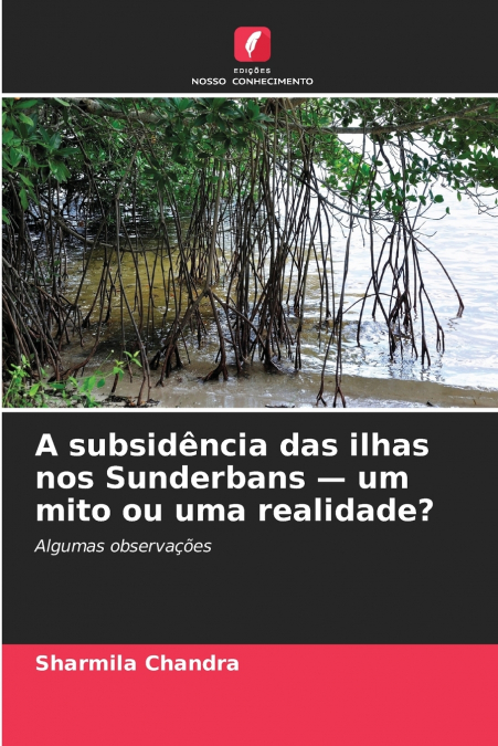 A subsidência das ilhas nos Sunderbans - um mito ou uma realidade?