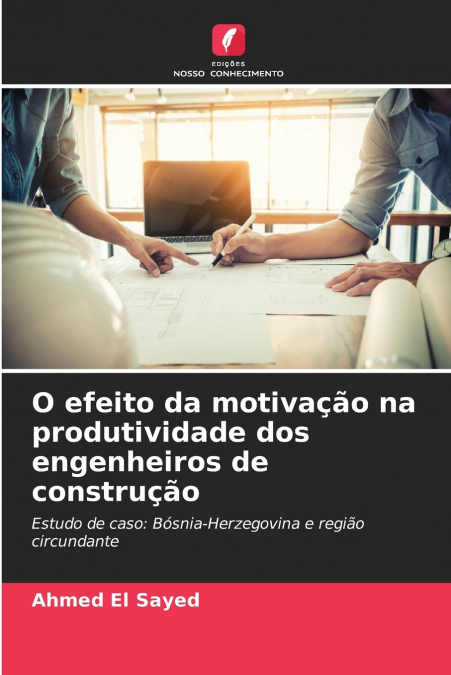 O efeito da motivação na produtividade dos engenheiros de construção