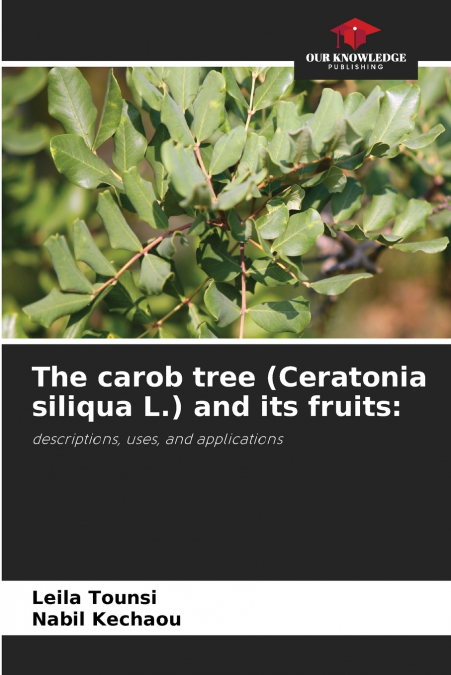 The carob tree (Ceratonia siliqua L.) and its fruits
