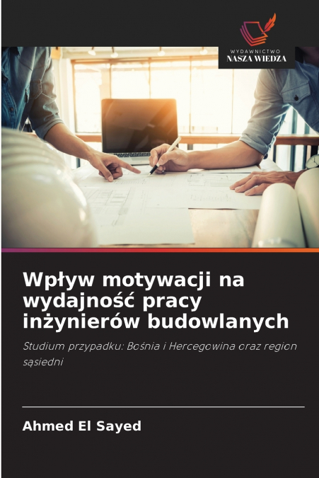 Wpływ motywacji na wydajność pracy inżynierów budowlanych