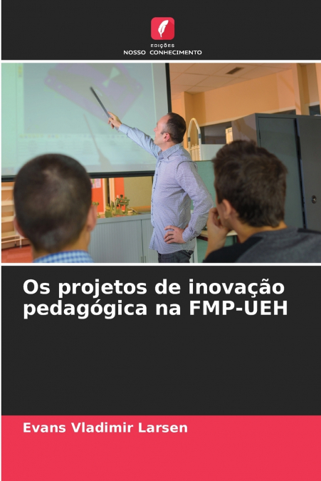 Os projetos de inovação pedagógica na FMP-UEH