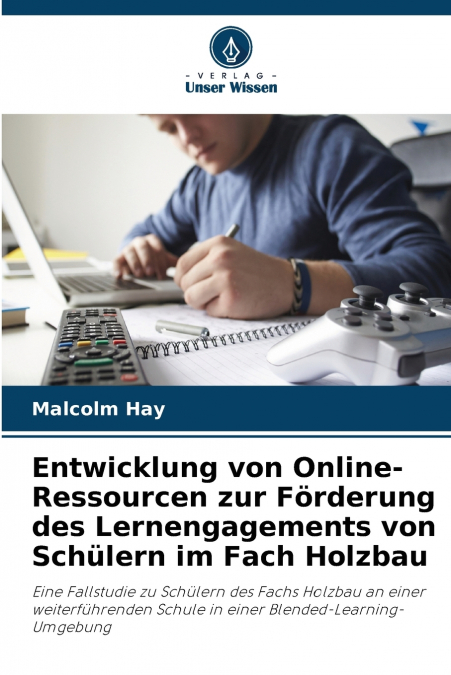 Entwicklung von Online-Ressourcen zur Förderung des Lernengagements von Schülern im Fach Holzbau