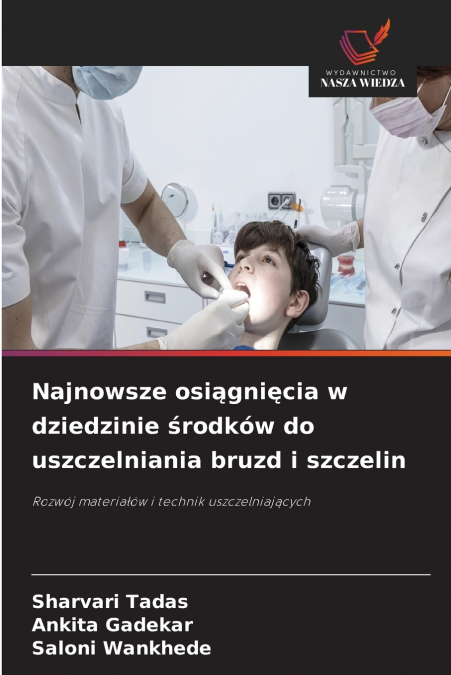 Najnowsze osiągnięcia w dziedzinie środków do uszczelniania bruzd i szczelin