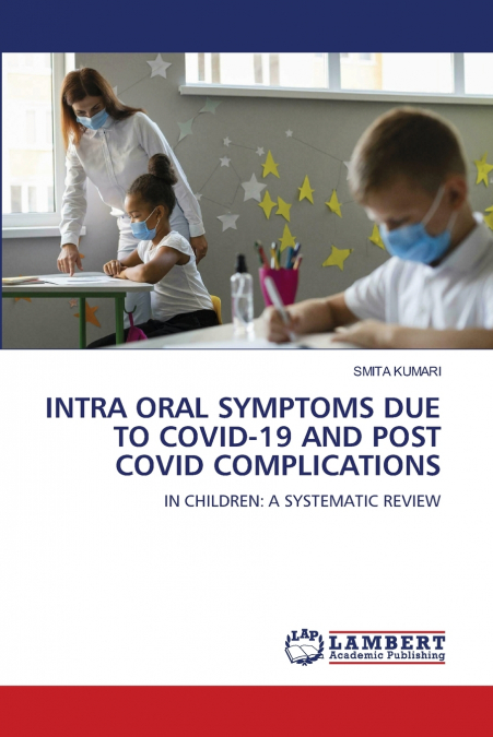 INTRA ORAL SYMPTOMS DUE TO COVID-19 AND POST COVID COMPLICATIONS