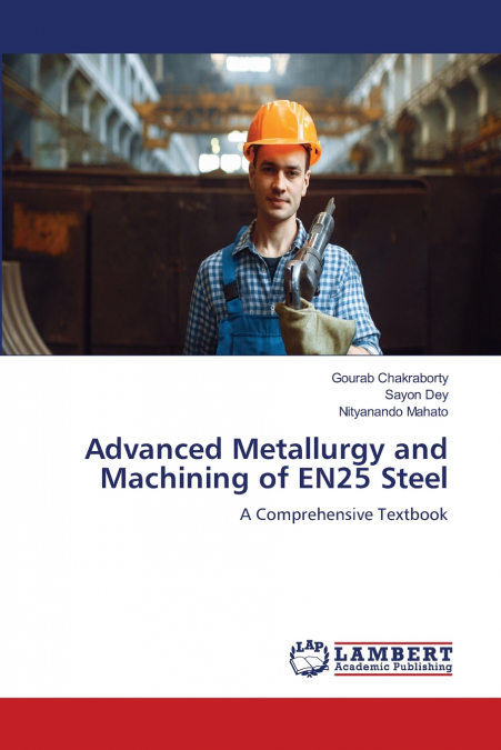 Advanced Metallurgy and Machining of EN25 Steel