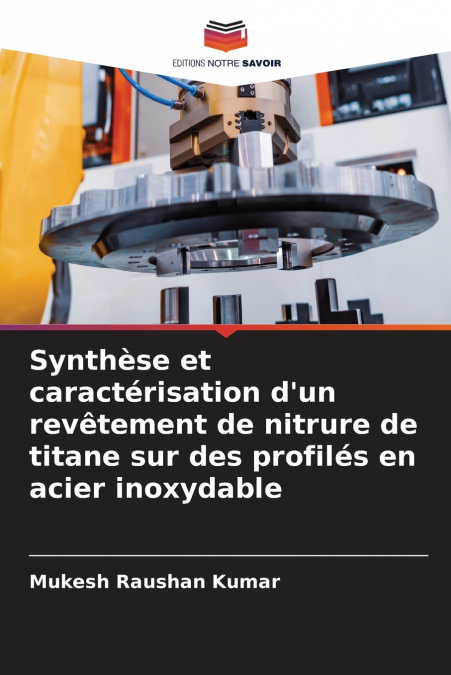 Synthèse et caractérisation d’un revêtement de nitrure de titane sur des profilés en acier inoxydable