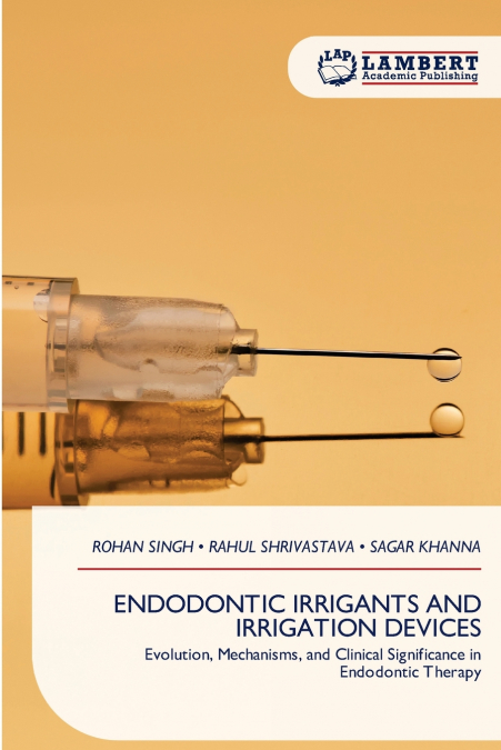 ENDODONTIC IRRIGANTS AND IRRIGATION DEVICES
