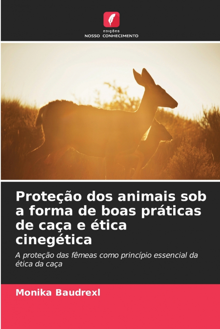 Proteção dos animais sob a forma de boas práticas de caça e ética cinegética