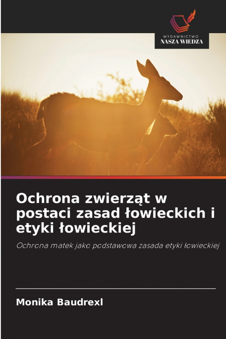 Ochrona zwierząt w postaci zasad łowieckich i etyki łowieckiej