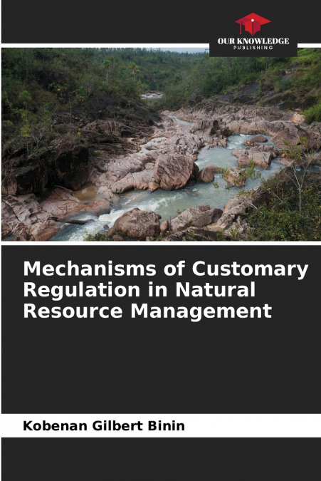 Mechanisms of Customary Regulation in Natural Resource Management