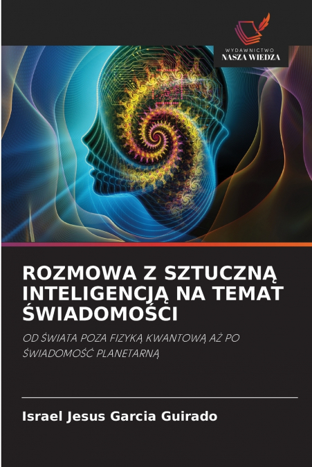 ROZMOWA Z SZTUCZNĄ INTELIGENCJĄ NA TEMAT ŚWIADOMOŚCI