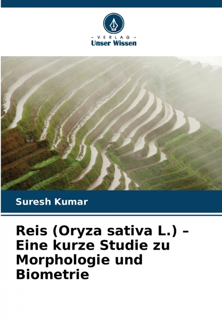 Reis (Oryza sativa L.) - Eine kurze Studie zu Morphologie und Biometrie