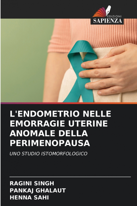 L’ENDOMETRIO NELLE EMORRAGIE UTERINE ANOMALE DELLA PERIMENOPAUSA